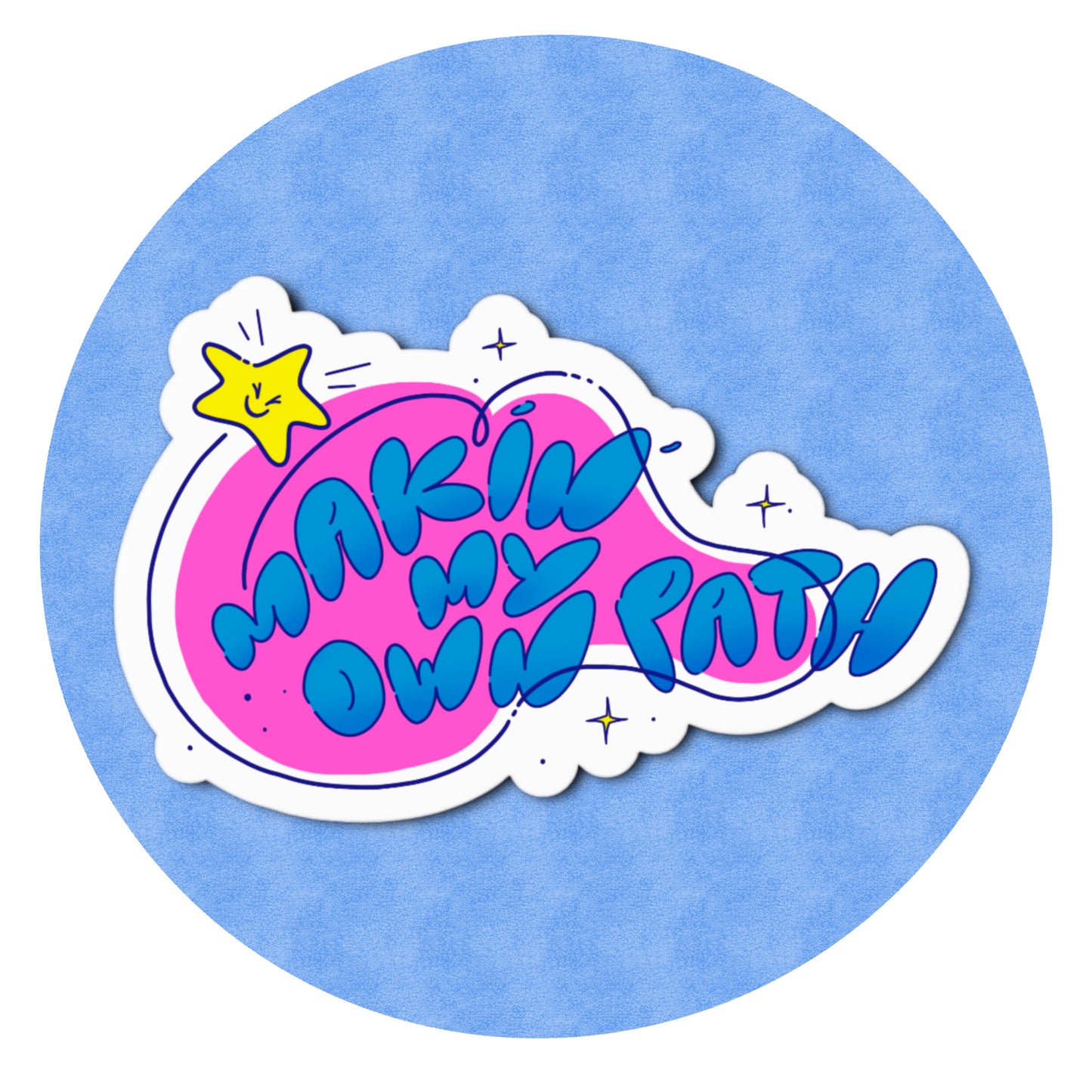 “makin’ my own path” sticker
