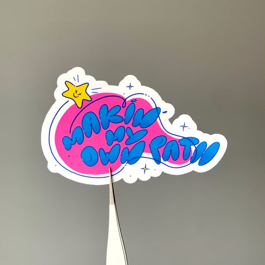 “makin’ my own path” sticker
